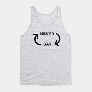 Never Say Never Tank Top